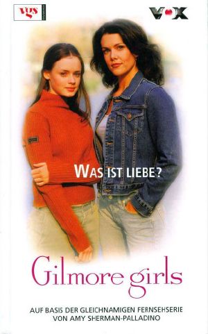 [Gilmore Girls 02] • Was ist Liebe